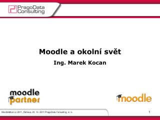 Moodle a okolní svět Ing. Marek Kocan