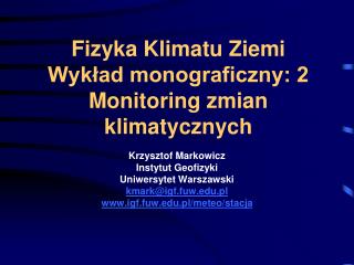 Fizyka Klimatu Ziemi Wykład monograficzny: 2 Monitoring zmian klimatycznych