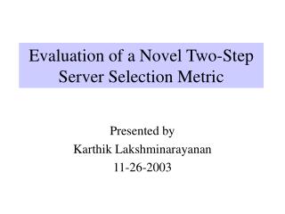 Evaluation of a Novel Two-Step Server Selection Metric