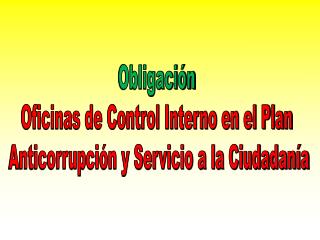 Obligación Oficinas de Control Interno en el Plan Anticorrupción y Servicio a la Ciudadanía