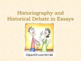 Historiography and Historical Debate in Essays