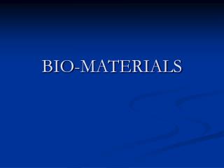 BIO-MATERIALS