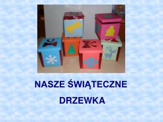 NASZE ŚWIĄTECZNE DRZEWKA