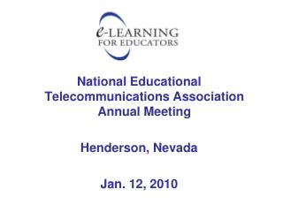 National Educational Telecommunications Association Annual Meeting Henderson, Nevada Jan. 12, 2010