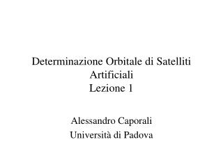 Determinazione Orbitale di Satelliti Artificiali Lezione 1