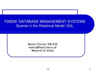 F28DM: DATABASE MANAGEMENT SYSTEMS Queries in the Relational Model: SQL