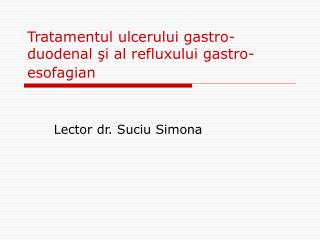 Tratamentul ulcerului gastro-duodenal şi al refluxului gastro-esofagian