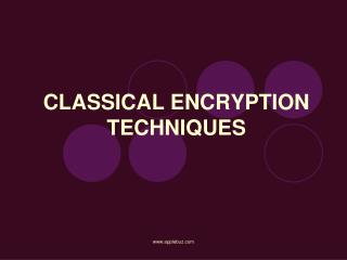 CLASSICAL ENCRYPTION TECHNIQUES