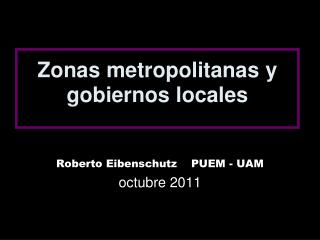 Zonas metropolitanas y gobiernos locales