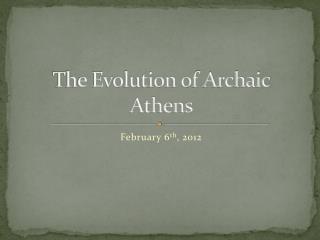 The Evolution of Archaic Athens