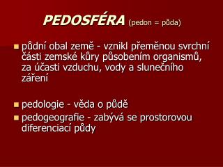 PEDOSFÉRA (pedon = půda)