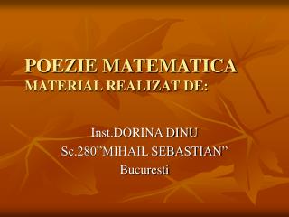 POEZIE MATEMATICA MATERIAL REALIZAT DE: