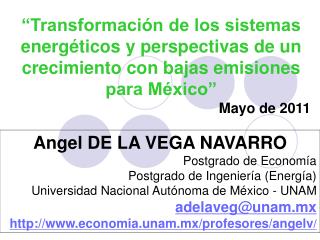 Angel DE LA VEGA NAVARRO Postgrado de Economía Postgrado de Ingeniería (Energía)