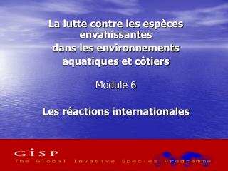 La lutte contre les espèces envahissantes dans les environnements aquatiques et côtiers Module 6