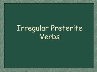 Irregular Preterite Verbs