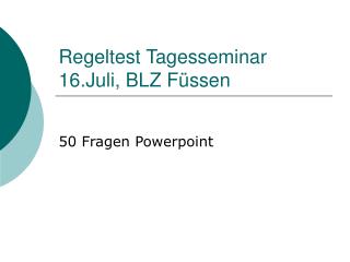 Regeltest Tagesseminar 16.Juli, BLZ Füssen