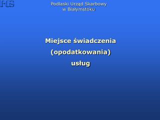 Podlaski Urząd Skarbowy w Białymstoku