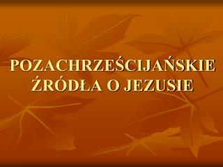 POZACHRZEŚCIJAŃSKIE ŹRÓDŁA O JEZUSIE