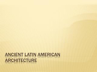 Ancient Latin American Architecture