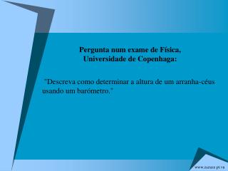 Pergunta num exame de Física, Universidade de Copenhaga:
