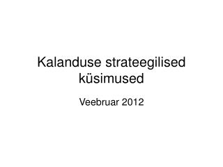 Kalanduse strateegilised küsimused