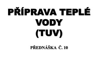 PŘÍPRAVA TEPLÉ VODY (TUV)