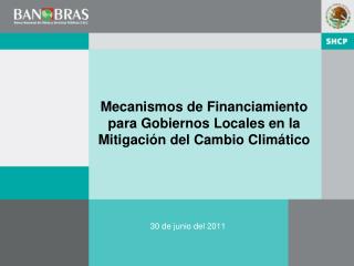 Mecanismos de Financiamiento para Gobiernos Locales en la Mitigación del Cambio Climático