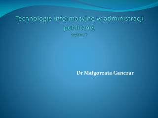 Technologie informacyjne w administracji publicznej wykład 7