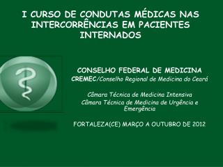 I CURSO DE CONDUTAS MÉDICAS NAS INTERCORRÊNCIAS EM PACIENTES INTERNADOS