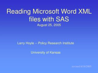 Reading Microsoft Word XML files with SAS August 25, 2005