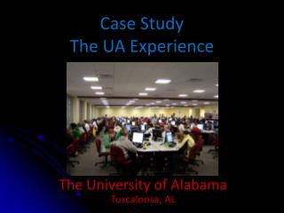 Case Study The UA Experience