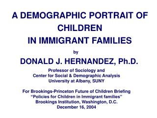 A DEMOGRAPHIC PORTRAIT OF CHILDREN IN IMMIGRANT FAMILIES