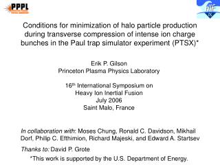 Erik P. Gilson Princeton Plasma Physics Laboratory 16 th International Symposium on