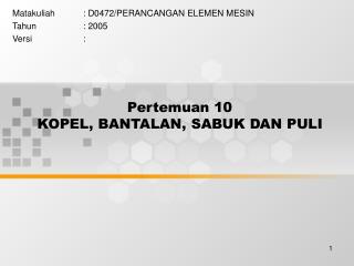 Pertemuan 10 KOPEL, BANTALAN, SABUK DAN PULI