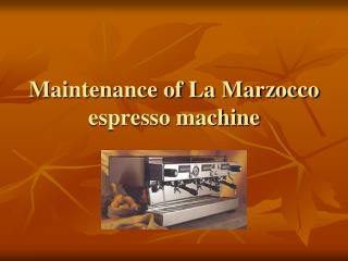 Maintenance of La Marzocco espresso machine