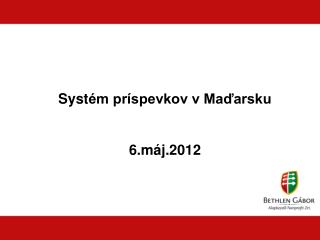 Syst ém príspevkov v Maďarsku 6.máj.2012