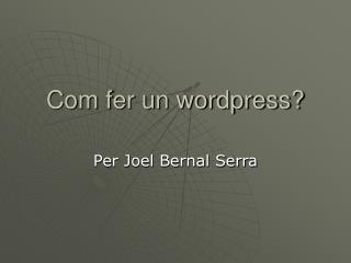 Com fer un wordpress?