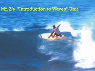 Mr. Z’s “Introduction to Waves” Unit