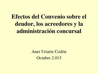 Efectos del Convenio sobre el deudor, los acreedores y la administración concursal