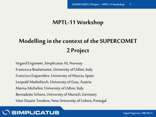 MPTL-11 Workshop Modelling in the context of the SUPERCOMET 2 Project