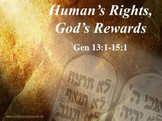 Human’s Rights, God’s Rewards Gen 13:1-15:1