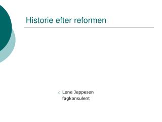 Historie efter reformen