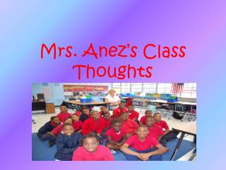 Mrs. Anez’s Class Thoughts