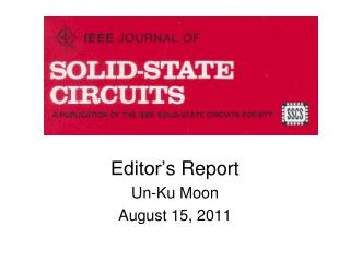 Editor’ s Report Un-Ku Moon August 15, 2011