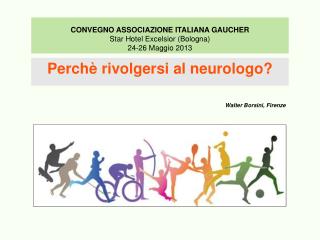 CONVEGNO ASSOCIAZIONE ITALIANA GAUCHER Star Hotel Excelsior (Bologna) 24-26 Maggio 2013