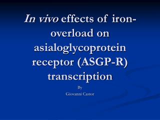In vivo effects of iron-overload on asialoglycoprotein receptor (ASGP-R) transcription
