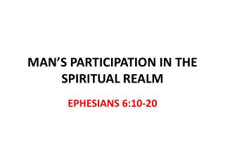 MAN’S PARTICIPATION IN THE SPIRITUAL REALM
