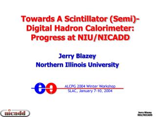 Towards A Scintillator (Semi)-Digital Hadron Calorimeter: Progress at NIU/NICADD Jerry Blazey