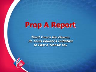 Prop A Report Third Time’s the Charm: St. Louis County’s Initiative to Pass a Transit Tax