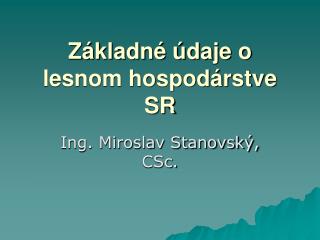 Základné údaje o lesnom hospodárstve SR